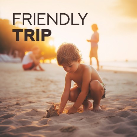 Friendly Trip | Boomplay Music
