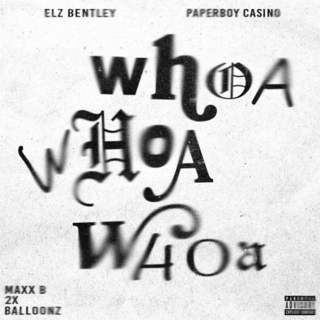 WHOA WHOA WHOA ft. PAPERBOY CASINO & MAXX B | Boomplay Music