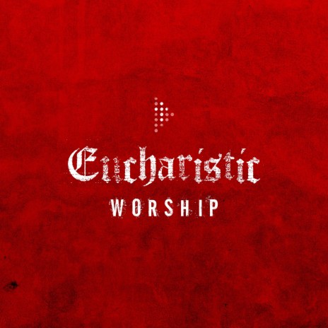 Communion: Eucharistic Worship (feat. Robert Martin)