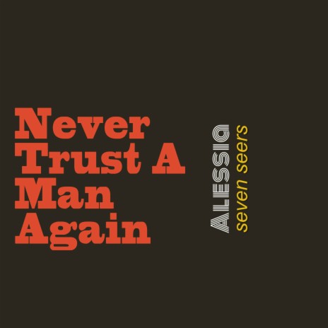 Never Trust A Man Again ft. SevenSeers | Boomplay Music