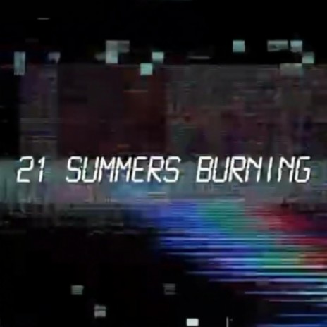 21 Summers Burning (Demo) | Boomplay Music