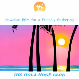 Hawaiian BGM for a Friendly Gathering