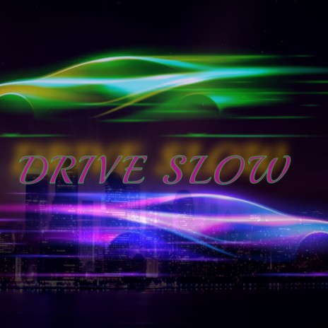 Drive Slow