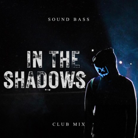 In The Shadows (Club Mix) | Boomplay Music