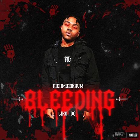 Bleeding (Like I Do) | Boomplay Music