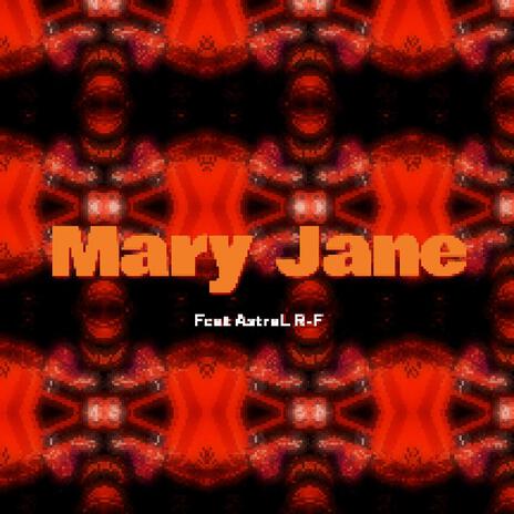 Mary Jane ft. AstraL R-F | Boomplay Music