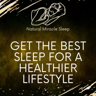 Get the Best Sleep for a Healthier Lifestyle