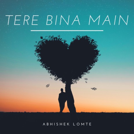 Tere Bina Main | Boomplay Music