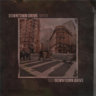 DOWNTOWN DRIVE