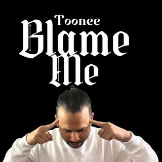 Blame me