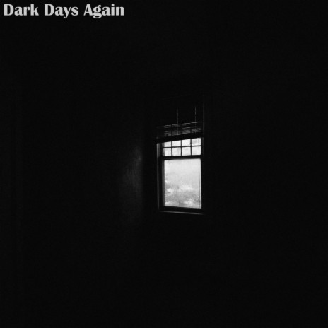 Dark Days Again | Boomplay Music