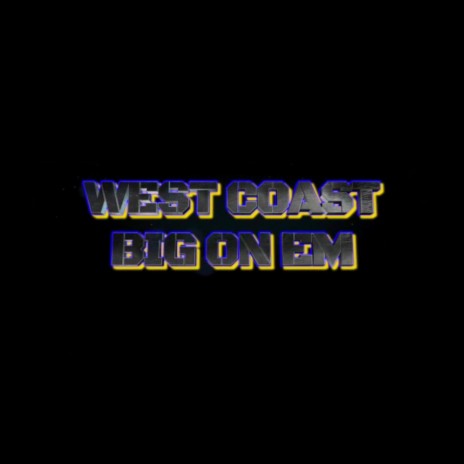 West Coast Big on Em (feat. Savior Tha Beast) | Boomplay Music