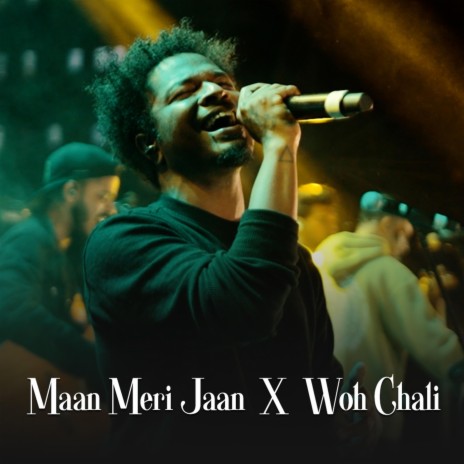 Maan Meri Jaan X Woh Chali (Live) | Boomplay Music