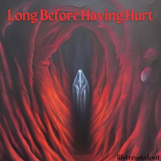 Long Before Having Hurt