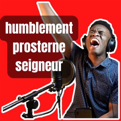 Humblement prosterne seigneur | Boomplay Music