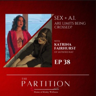 Sex + A.I.: Are Limits Being Crossed? + Satisfied Kat