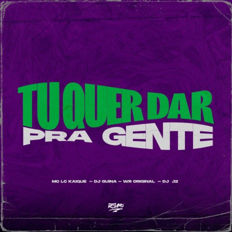 Tu Quer da pra Gente ft. DJ J2, MC LCKaiique & WR Original | Boomplay Music