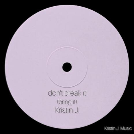 don't break it (bring it) | Boomplay Music