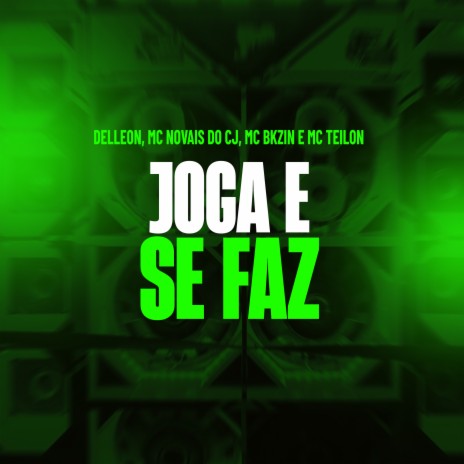 Joga e se Faz ft. Mc Bkzin, Mc Teilon & MC Novais Do Cj | Boomplay Music