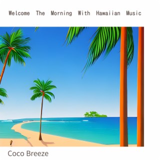 Welcome The Morning With Hawaiian Music