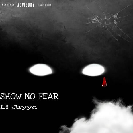 Show No Fear | Boomplay Music