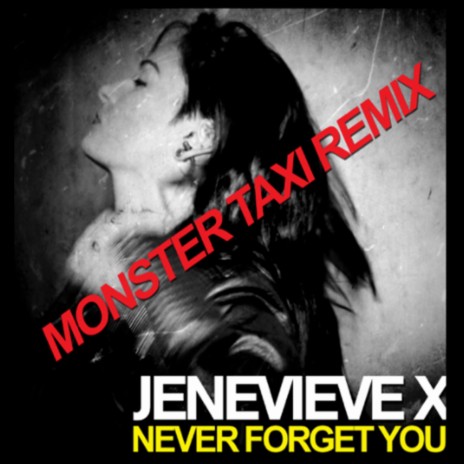 Never Forget You (Remix) ft. Monster Taxi | Boomplay Music