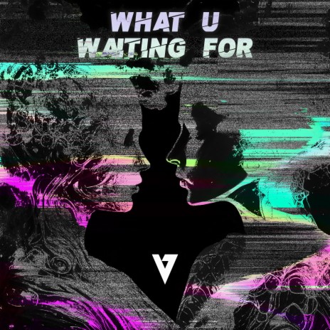 What U Waiting For | Boomplay Music