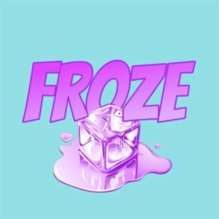 Froze