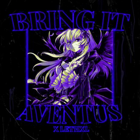 Bring It ft. AVENTUS | Boomplay Music