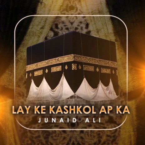 Lay Ke Kashkol Ap Ka | Boomplay Music