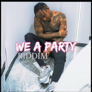 We ah party (RIDDIM)