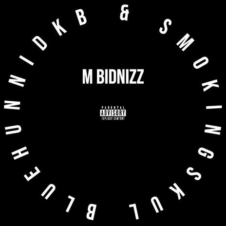 M Bidnizz ft. Smokingskul | Boomplay Music