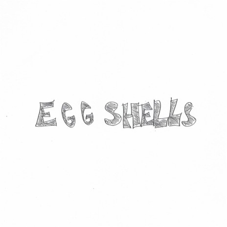 Egg Shells | Boomplay Music