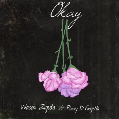 OKAY ft. PIZZY DE GOGETTA | Boomplay Music