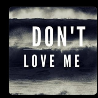 Don't Love Me