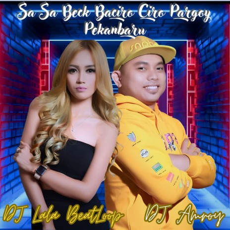 Sa Sa Beck Baciro Ciro Pargoy Pekanbaru ft. DJ Amroy | Boomplay Music