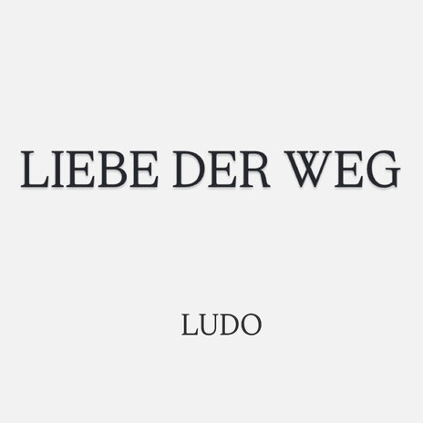 Liebe der Weg | Boomplay Music