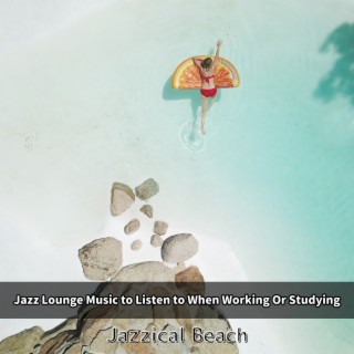 Jazz Lounge Music to Listen to When Working Or Studying