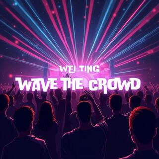 Wave The Crowd