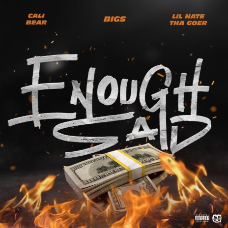 Enough Said ft. BIGS & Lil Nate Tha Goer | Boomplay Music