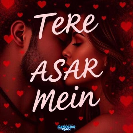 Tere Asar Mein | Boomplay Music