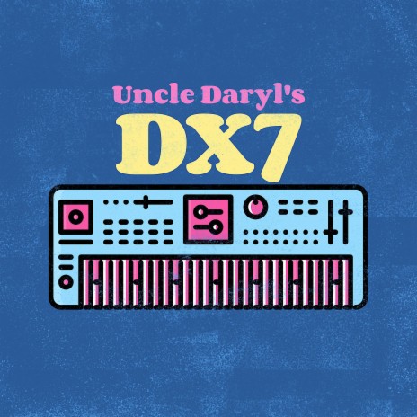 Uncle Daryl's DX7