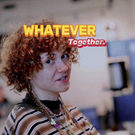 Whatever Together | Boomplay Music