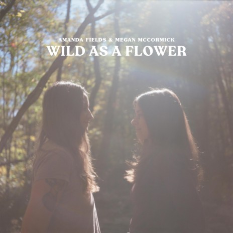 Wild As A Flower ft. Megan McCormick | Boomplay Music
