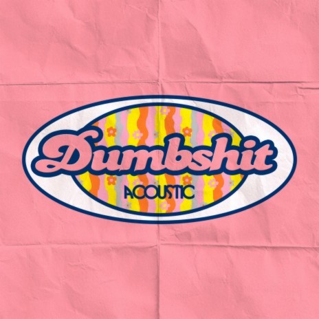 dumbshit (acoustic) | Boomplay Music