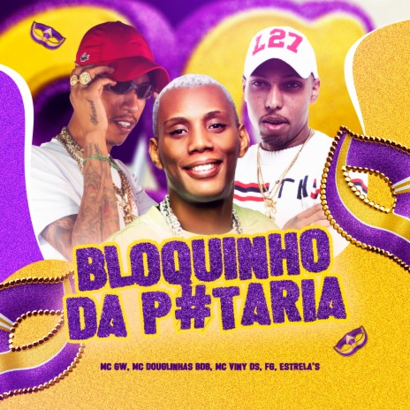 Bloquinho da Putaria ft. MC Viny DS, MC Douglinhas BDB, ESTRELA'S & mc gw | Boomplay Music