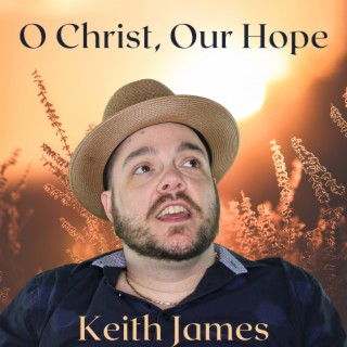 O Christ, Our Hope