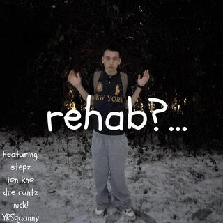 Rehab?...