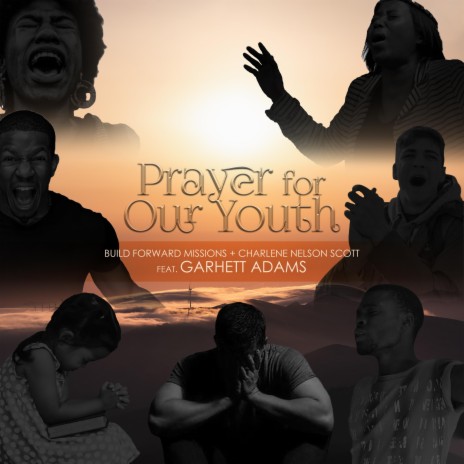 Prayer for Our Youth (feat. Garhett Adams & Charlene Nelson Scott) | Boomplay Music