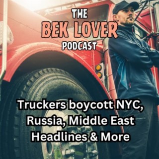 Truckers Boycott NYC, Russia, Middle East Headlines & More